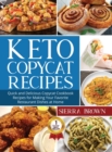 Keto Copycat Recipes : Quick and Delicious Copycat Cookbook Recipes for Making Your Favorite Restaurant Dishes at Home - Book