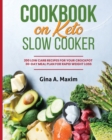 Cookbook on Keto Slow Cooker : 200 Low Carb Recipes for Your Crockpot 30-Day Meal Plan for Weight Loss - Book