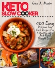 Keto Slow Cooker for Beginners : Easy Delicious Low Carb Recipes For A Healthy Meal And Rapid Weight Loss Tasty Meals Burn Fat - Book