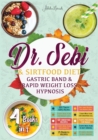 Dr. Sebi & Sirtfood (Diets) Gastric Band & Rapid Weight Loss Hypnosis : The Bible for Burn Fat Quickly and Naturally, Detox Your Body and Stay Fit. Meal Plans and 300+ Simply and Tasty Recipes - Book