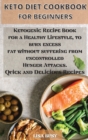 Keto Diet Cookbook for Beginners : Ketogenic Recipe Book for a Healthy Lifestyle, to burn excess fat without suffering from uncontrolled Hunger Attacks. Quick and Delicious Recipes - Book