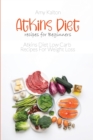 Atkins Diet recipes for Beginners : Atkins Diet Low Carb Recipes For Weight Loss - Book