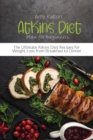 Atkins Diet Plan for Beginners : The Ultimate Atkins Diet Recipes for Weight Loss from Breakfast to Dinner - Book