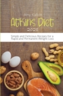 Atkins Diet 2021 : Simple and Delicious Recipes for a Rapid and Permanent Weight Loss - Book