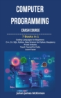 Computer Programming Crash Course : 7 Books in 1- Coding Languages for Beginners: C++, C#, SQL, Python, Data Science for Python, Raspberry pi and Arduino. Teach Yourself to Code. Learn Faster - Book