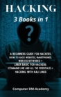 Hacking] : 3 Books in 1: A Beginners Guide for Hackers (How to Hack Websites, Smartphones, Wireless Networks) + Linux Basic for Hackers (Command line and all the essentials) + Hacking with Kali Linux - Book