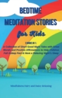 Bedtime] ]Meditation] ]Stories] ]for] ] Kids : 3 Books in 1: A Collection of Short Good Night Tales with Great Morals and Positive Affirmations to Help Children Fall Asleep Fast & Have a Relaxing Nigh - Book