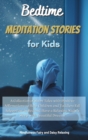 Bedtime Meditation Stories for Kids : A Collection of Short Tales with Positive Affirmations to Help Children and Toddlers Fall Asleep Fast in Bed and Have a Relaxing Night's Sleep with Beautiful Drea - Book