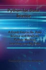 Python for Data Science : A Crash Course for Data Science and Analysis, Python Machine Learning and Big Data - Book