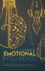 Emotional Intelligence : Learn How to Master Your Emotions, Increase Intimacy in Relationships and Achieve your Goals - Book