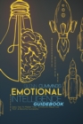 Emotional Intelligence guidebook : Daily Tips To Master Your - Emotions, Raise Your EQ, and Become Successful - Book