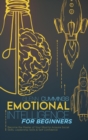 Emotional Intelligence for beginners : Become the Master of Your Mind to Acquire Social Skills, Leadership Skills and Self Confidence - Book