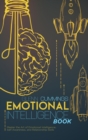 Emotional Intelligence book : Master the Art of Emotional Intelligence, Self-Awareness, and Relationship Skills - Book