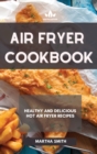 Air Fryer Cookbook : Healthy and Delicious Hot Air Fryer Recipes - Book