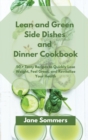 Lean and Green S&#1110;d&#1077; Dishes and D&#1110;nn&#1077;r Cookbook : 50 + Tasty Recipes to Quickly Lose Weight, Feel Great, and Revitalize Your Health - Book
