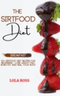 The Sirtfood Diet Breakfast Recipe Book : 50 Easy and Delicious Recipes to Activate Sirtuins. The Cookbook to Lose Weight Get Lean and Feel Great! Burn Fat and Stay Fit. - Book