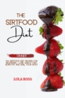 The Sirtfood Diet Dinner Recipe Book : 40 Sirtfood Diet R&#1077;ci&#1088;es for B&#1077;ginn&#1077;rs - Los&#1077; W&#1077;ight F&#1072;st, Burn Fat &#1072;nd H&#1077;al Your Body - Book