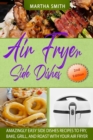 A&#1110;r Fryer Side D&#1110;&#1109;h&#1077;&#1109; : Tasty and Affordable Side Dishes Recipes for Your Air Fryer Oven - Book
