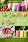 The Smoothie & Drink Recipe Book : Smoothie and Drink Recipes. Including Smoothies for Weight Loss and Smoothies for Good Health - Book
