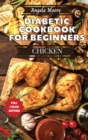 Diabetic Cookbook for Beginners - Chicken Recipes : Great-tasting, Easy, and Healthy Recipes for Every Day - Book