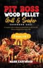 Pit Boss Wood Pellet Grill and Smoker Cookbook 2021 - Poultry Recipes : A Complete Guide to Master your Wood Pellet Smoker and Grill. Delicious Recipes for the Perfect BBQ - Book