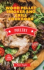 Wood Pellet Smoker and Grill Cookbook - Pork and Lamb Recipes : Master your Wood Pellet Smoker and Grill. 41 Tasty, Affordable, Easy, and Delicious Recipes for the Perfect BBQ - Book