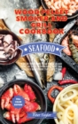Wood Pellet Smoker and Grill Cookbook - Seafood Recipes : Master your Wood Pellet Smoker and Grill. 40 Tasty, Affordable, Easy, and Delicious Recipes for the Perfect BBQ - Book