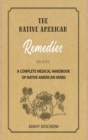 Native American Herbal Remedies : A Complete Medical Handbook of Native American Herbs - Book