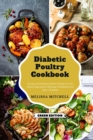 Diabetic Poultry Cookbook : 60 Easy and Healthy Diabetic Recipes for the Newly Diagnosed to Manage Prediabetes and Type 2 Diabetes - Book