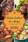 Diabetic Cookbook On a Budget : 46 Affordable, Easy-To-Prepare Recipes to Manage Type 2 Diabetes. For Beginners and Families - Book