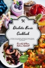 Diabetic Basic Cookbook : 55 Cheap, Fast, Healthy, and Easy-To-Prepare Recipes to Prevent and Manage Type 2 Diabetes. - Book