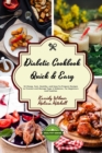 Diabetic Cookbook - Quick and Easy : 55 Cheap, Fast, Healthy, and Easy-To-Prepare Recipes to Prevent and Manage Type 2 Diabetes. For Beginners and Families - Book