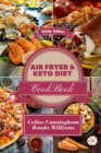 Air Fryer and Keto Diet Cookbook : The Easiest Way to Lose Weight Quickly. 132 Delicious Recipes for Increase your energy and Start Your New Life - Book