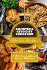 Air Fryer and Keto Diet Cookbook - Chicken Recipes : The Easiest Way to Lose Weight Quickly. 110 Delicious Recipes for Increase your energy and Start Your New Life - Book