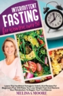 Intermittent Fasting for Women Over 50 : A Beginners Nutritional Guide For A Healthy Accelerate Weight Loss. Discover Low-Carb Eating Habits That Will Help You Detox Your Body And Regain Confidence - Book