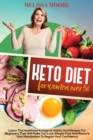 Keto Diet for Women Over 50 : Learn the Best and Healthiest Keto Habits and Recipes for Beginners That Will Make You Lose Weight Fast and Restore Your Metabolism to Regain Confidence - Book
