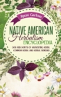 Native American Herbalism Encyclopedia : DOS and Don'ts of Harvesting Herbs, Herbal Remedies and Common Herbs. - Book