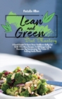 Lean And Green Diet Mastery : A Quick Guide To Burn Your Stubborn Belly Fat With Effortless Recipes To Kill Binge Eating Disorder By Harnessing The Power Of Fueling Hacks Meals - Book