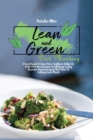 Lean And Green Diet Mastery : A Quick Guide To Burn Your Stubborn Belly Fat With Effortless Recipes To Kill Binge Eating Disorder By Harnessing The Power Of Fueling Hacks Meals - Book
