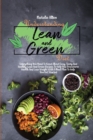 Understanding Lean And Green Diet : Everything You Need To Know About Easy, Tasty And Healthy Lean And Green Recipes To Help You Transform Health And Lose Weight With A Meal Plan To Help You Get Start - Book