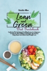 Lean And Green Diet Guidebook : Exploring The Satisfying & Healthy Recipes For Beginners To Improve Their Wellness And Regain The Desired Body Shape And Achieve Ideal Weight Loss - Book