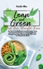 Lean And Green Diet For Weight Loss : Top Tips To Finally Master Easy And Super Tasty Lean And Green Recipes To Losing Weight And Manage Your Figure By Harnessing The Power Of Fueling Hacks Meals - Book