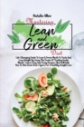 Mastering Lean And Green Diet : Life-Changing Guide To Lean & Green Meals To Taste And Lose Weight By Using The Power Of Fueling Hacks Meals Learn Easy And Tasty Recipes That Will Help You To Slim Dow - Book