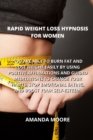 Rapid Weight Loss Hypnosis for Women : You Are Able to Burn Fat and Lose Weight Easily by Using Positive Affirmations and Guided Meditations to Change Your Habits, Stop Emotional Eating, and Boost You - Book