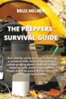 The Preppers Survival Guide : Any calamity can be survived by learning a variety of skills. Some of these abilities include growing plants, needlework, basic computer skills, and even gun control. Peo - Book