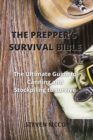 The Prepper's Survival Bible : The Ultimate Guide to Canning and Stockpiling to survive - Book