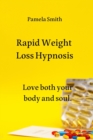 Rapid Weight Loss Hypnosis : Love both your body and soul. - Book