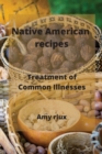 Native American recipes : Treatment of Common Illnesses - Book