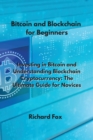 Bitcoin and Blockchain for Beginners : Investing in Bitcoin and Understanding Blockchain Cryptocurrency: The Ultimate Guide for Novices - Book