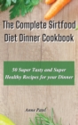 The Complete Sirtfood Diet Dinner Cookbook : 50 super tasty and super healthy recipes for your dinner - Book